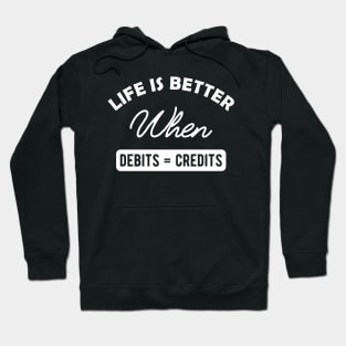 Accountant - Life is better when debits = credits Hoodie